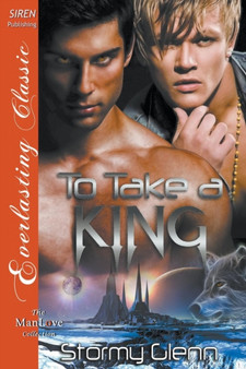 To Take a King [Venusian Trilogy] (Siren Publishing Everlasting Classic Manlove) by Stormy Glenn - Paperback