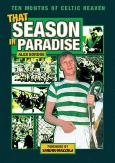 That Season in Paradise : Ten Months of Celtic Heaven by Alex Gordon - Paperback