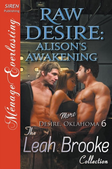 Raw Desire : Alison's Awakening [More Desire, Oklahoma 6] (Siren Publishing Menage Everlasting) by Leah Brooke - Paperback
