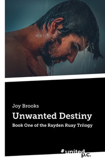 Unwanted Destiny : Book One of the Rayden Ruay Trilogy by Joy Brooks - Paperback