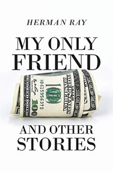 My Only Friend and Other Stories by Herman Ray - Paperback