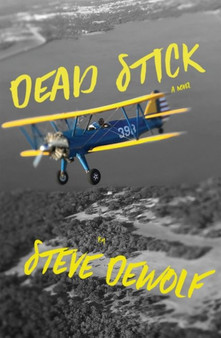 Dead Stick by Steven DeWolf - Hardback