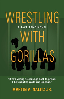 Wrestling with Gorillas : A Jack Reno Novel by Martin A Jr Nalitz - Paperback