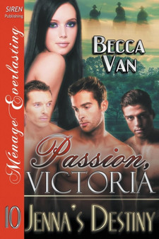 Passion, Victoria 10 : Jenna's Destiny (Siren Publishing Menage Everlasting) by Becca Van - Paperback