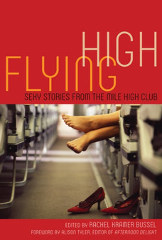 Flying High : Sexy Stories from the Mile High Club by Rachel Kramer Bussel - Paperback