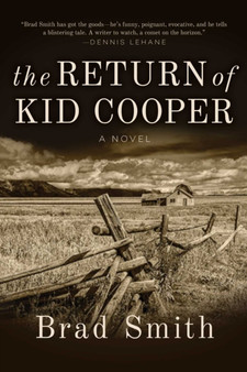 The Return of Kid Cooper : A Novel by Brad Smith - Hardback