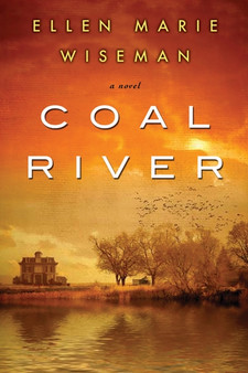 Coal River : A Powerful and Unforgettable Story of 20th Century Injustice by Ellen Marie Wiseman - Paperback