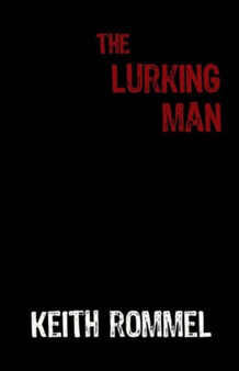 The Lurking Man : Book 2 of the Thanatology Series by Keith Rommel - Paperback