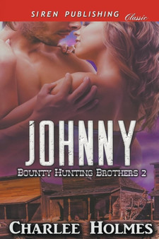 Johnny [Bounty Hunting Brothers 2] (Siren Publishing Classic) by Charlee Holmes - Paperback