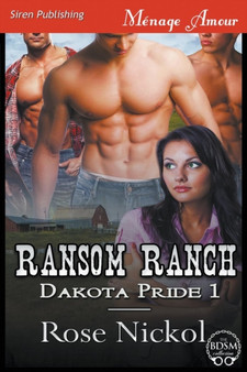Ransom Ranch [Dakota Pride 1] (Siren Publishing Menage Amour) by Rose Nickol - Paperback