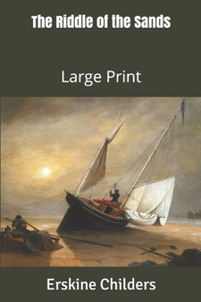 The Riddle of the Sands : Large Print by Erskine Childers - Paperback