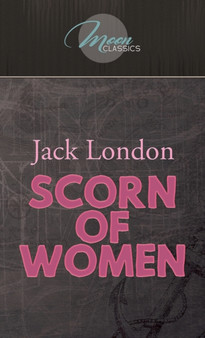 Scorn of Women by London Jack London - Hardback