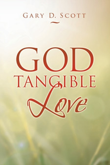 God Tangible Love by Gary D Scott - Paperback