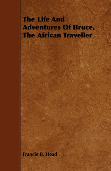 The Life And Adventures Of Bruce, The African Traveller by Sir Francis Bond Head - Paperback