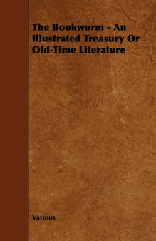 The Bookworm - An Illustrated Treasury Or Old-Time Literature by Various - Paperback