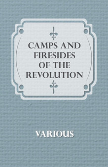 Camps And Firesides Of The Revolution by Various. - Paperback