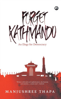 Forget Kathmandu by Manjushree Thapa - Paperback