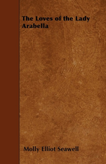 The Loves of the Lady Arabella by Molly Elliot Seawell - Paperback