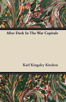After Dark In The War Capitals by Karl Kingsley Kitchen - Paperback