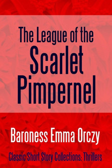 The League of the Scarlet Pimpernel by Baroness Emma Orczy - Paperback