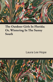 The Outdoor Girls In Florida; Or, Wintering In The Sunny South by Laura Lee Hope - Paperback