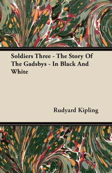 Soldiers Three - The Story Of The Gadsbys - In Black And White by Rudyard Kipling - Paperback