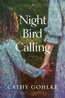 Night Bird Calling by Cathy Gohlke - Hardback
