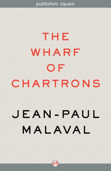 The Wharf of Chartrons : A Novel by Jean-Paul Malaval - Paperback