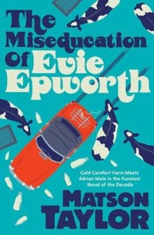 The Miseducation of Evie Epworth : Radio 2 Book Club Pick by Matson Taylor - Paperback