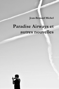 Paradise Airways Et Autres Nouvelles by Jean-Bernard Michel - Paperback