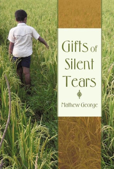 Gifts of Silent Tears by Mathew George - Hardback