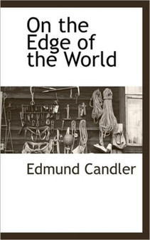 On the Edge of the World by Edmund Candler - Paperback