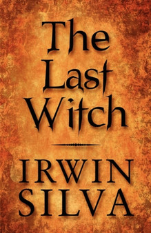 The Last Witch by Irwin Silva - Paperback