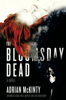 The Bloomsday Dead : A Novel by Adrian McKinty - Paperback