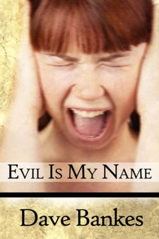 Evil Is My Name by Dave Bankes - Paperback