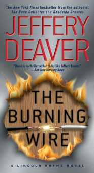 The Burning Wire : A Lincoln Rhyme Novel by Jeffery Deaver - Paperback