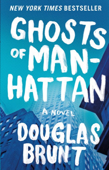 Ghosts of Manhattan : A Novel by Douglas Brunt - Hardback