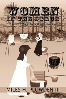 Women in the Scrub : Long Days and Hard Work by Miles H III Plowden - Paperback