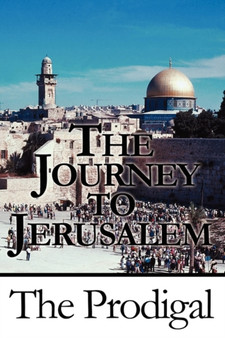 The Journey to Jerusalem by The Prodigal - Paperback