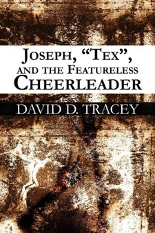 Joseph, Tex, and the Featureless Cheerleader by David Tracey - Paperback