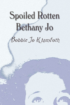 Spoiled Rotten Bethany Jo by Bobbie Jo Klamfoth - Paperback