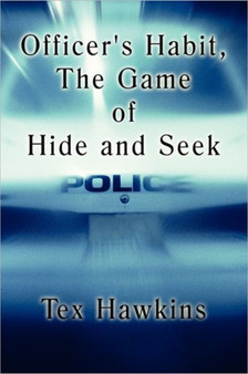 Officer's Habit, the Game of Hide and Seek by Tex Hawkins - Paperback