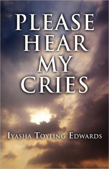 Please Hear My Cries by Iyasha Toyling Edwards - Paperback