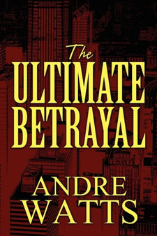 The Ultimate Betrayal by Andre Watts - Paperback