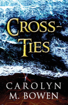 Cross-Ties by Carolyn M Bowen - Paperback