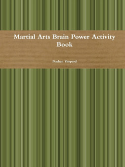 Martial Arts Brain Power Activity Book by Nathan Shepard - Paperback