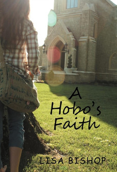 A Hobo's Faith by Lisa Bishop - Hardback