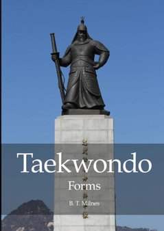 Taekwondo Forms by B.T. Milnes - Paperback