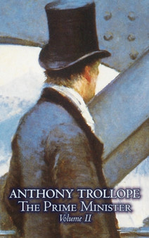 The Prime Minister, Volume II of II by Anthony Trollope, Fiction, Literary by Anthony Trollope - Hardback