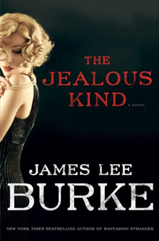 The Jealous Kind : A Novel by James Lee Burke - Hardback